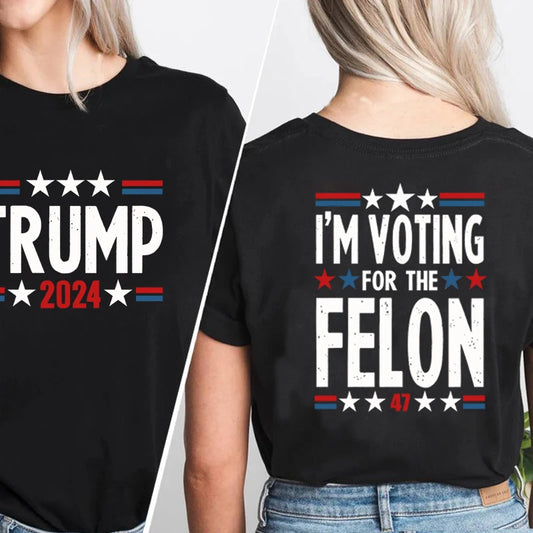 I'M Voting for the Felon T Shirt Trump for President 2024 Tshirt Summer Cotton Women Men Tshirt Casual O Neck Short Sleeve Tees